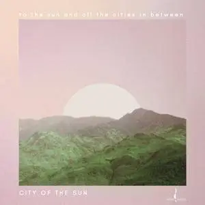 City Of The Sun - To The Sun And All The Cities In Between (2016) [Official Digital Download 24-bit/192kHz]