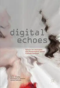 Digital Echoes: Spaces for Intangible and Performance-based Cultural Heritage