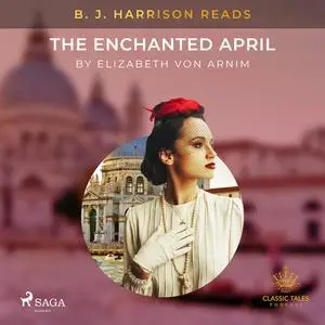 «B. J. Harrison Reads The Enchanted April» by Elizabeth von Arnim