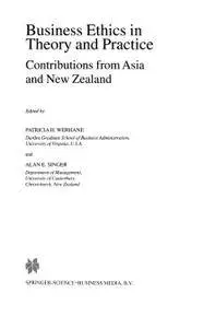 Business Ethics in Theory and Practice: Contributions from Asia and New Zealand
