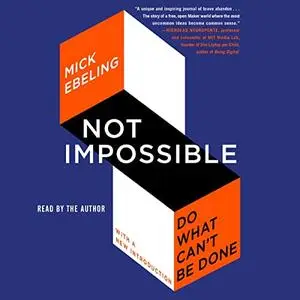 Not Impossible: Do What Can't Be Done [Audiobook]