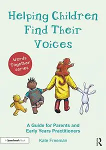 Helping Children Find Their Voices: A Guide for Parents and Early Years Practitioners (Words Together)