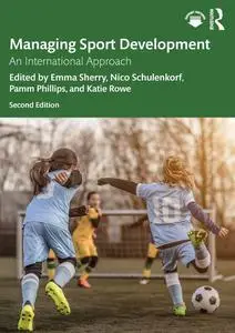 Managing Sport Development: An International Approach, 2nd Edition