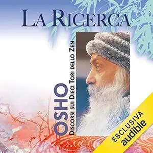 «La ricerca꞉ Conversazioni sui dieci Tori dello Zen» by Osho