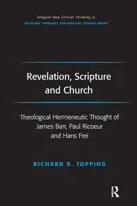 Revelation, Scripture and Church: Theological Hermeneutic Thought of James Barr, Paul Ricoeur and Hans Frei