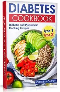 Diabetes Cookbook: Diabetic and Prediabetic Cooking Recipes. Type 2 and Type 1