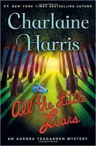 All the Little Liars: An Aurora Teagarden Mystery by Charlaine Harris