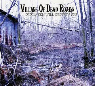 Village Of Dead Roads - Desolation Will Destroy You (2009)