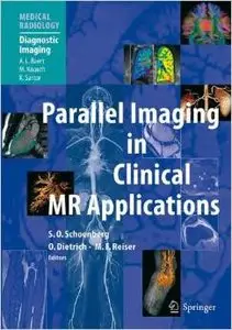 Parallel Imaging in Clinical MR Applications (Medical Radiology) by Stefan O. Schönberg