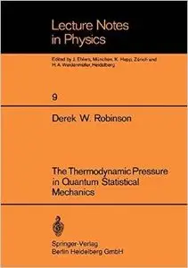 The Thermodynamic Pressure in Quantum Statistical Mechanics by D. W. Robinson