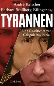 Barbara Stollberg-Rilinger - TYRANNEN: Eine Geschichte von Caligula bis Putin