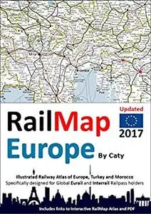 RailPass RailMap Europe 2017: Icon illustrated Railway Atlas of Europe specifically designed for Eurail