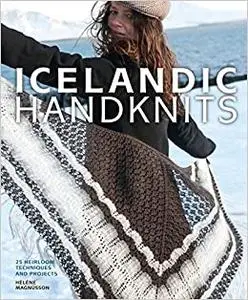 Icelandic Handknits: 25 Heirloom Techniques and Projects
