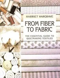 From fiber to fabric: the essential guide to quiltmaking textiles (Repost)