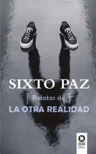 «Relatos de la otra realidad» by Sixto Paz Wells