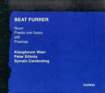 Beat Furrer: Nuun, Presto con fuoco, still, Poemas