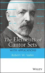The Elements of Cantor Sets: With Applications (repost)