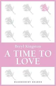 «A Time to Love» by Beryl Kingston