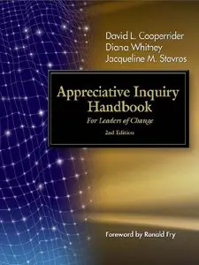 David L. Cooperrider, Diana Whitney - Appreciative Inquiry Handbook: For Leaders of Change