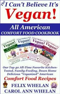 The I Can't Believe It's Vegan! All American Comfort Food Cookbook