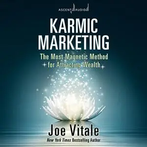 Karmic Marketing: The Most Magnetic Method for Attracting Wealth [Audiobook]