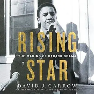 Rising Star: The Making of Barack Obama