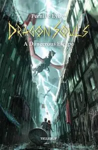 «Dragon Souls #7: A Dangerous Escape» by Pernille Eybye