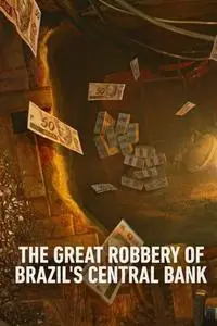 The Great Robbery of Brazil's Central Bank S01E02