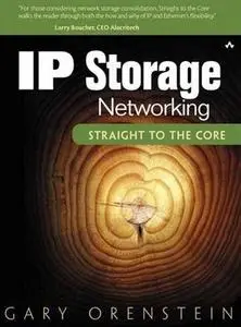 IP Storage Networking: Straight to the Core by  Gary Orenstein