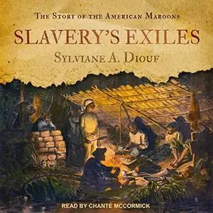 Slavery's Exiles: The Story of the American Maroons [Audiobook]