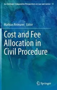Cost and Fee Allocation in Civil Procedure: A Comparative Study (repost)