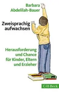 Zweisprachig aufwachsen: Herausforderung und Chance für Kinder, Eltern und Erzieher (Repost)