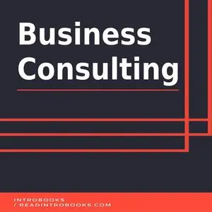 «Business Consulting» by Introbooks Team