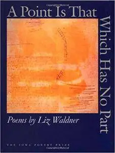 A Point Is That Which Has No Part (Iowa Poetry Prize)