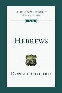 Tyndale New Testament Commentaries: Letter to the Hebrews