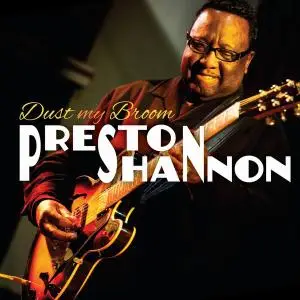 Preston Shannon - Dust My Broom (2014)