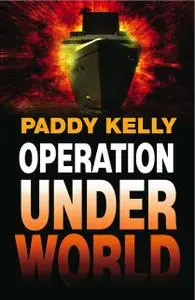 «Operation Underworld» by Paddy Kelly