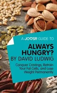 «A Joosr Guide to... Always Hungry? By David Ludwig» by Joosr