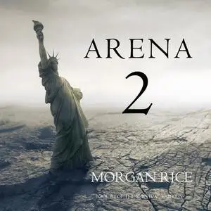 «Arena 2 (Book #2 of the Survival Trilogy)» by Morgan Rice