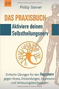 Das Praxisbuch - Aktiviere deinen Selbstheilungsnerv (Vagusnerv)