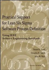 Practical Support for Lean Six Sigma Software Process Definition Using IEEE Software Engineering Standards