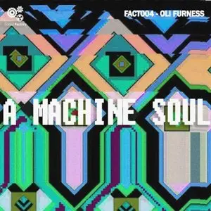 Sound Factory Oli Furness - A Machine Soul MULTiFORMAT