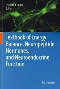 Textbook of Energy Balance, Neuropeptide Hormones, and Neuroendocrine Function