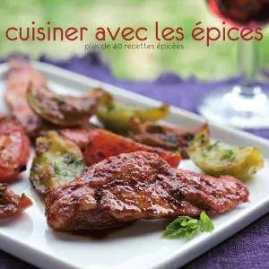 Cuisiner Les épices - Plus De 40 Recettes épicées