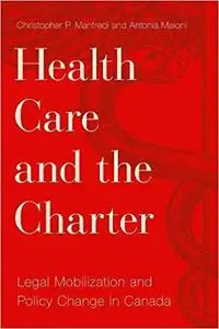 Health Care and the Charter: Legal Mobilization and Policy Change in Canada