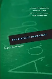 The Birth of Head Start: Preschool Education Policies in the Kennedy and Johnson Administrations (Repost)