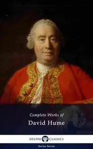 «Delphi Complete Works of David Hume (Illustrated)» by David Hume