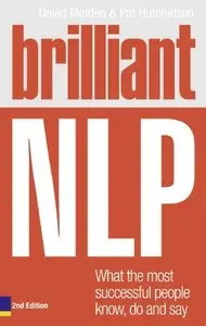 Brilliant NLP: What the Most Successful People Know, Do and Say, 2 edition