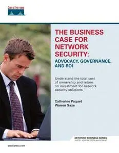 The Business Case for Network Security: Advocacy, Governance, and ROI (Repost)