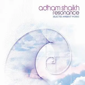 Adham Shaikh - Resonance (Selected Ambient Works) (2010)